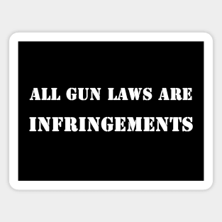 All guns laws are infringements Magnet